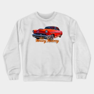 1953 Mercury Monterey Special Custom Hardtop Coupe Crewneck Sweatshirt